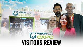 VisionPlus EXPO, Dubai - 2024 Visitors' Review