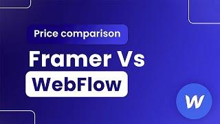 Framer vs Webflow Pricing - Which is Best?