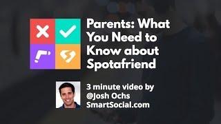 Spotafriend App Parent Guide