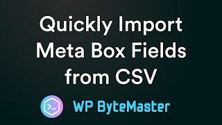 How to Quickly Import Meta Box Custom Fields from CSV