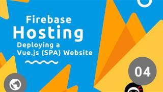 Firebase Hosting Tutorial #4 - Deploying a Vue Site