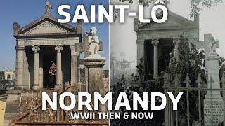 INCREDIBLE NORMANDY WWII THEN & NOW: SAINT-LÔ - Part 1