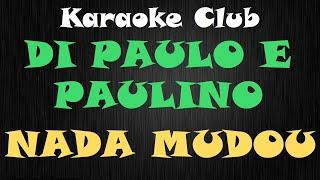 DI PAULLO E PAULINO - NADA MUDOU ( KARAOKE )