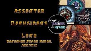 Assorted Darksiders Lore: Horsemen's Super Forms & Abraxis