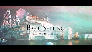 Guild Wars 2 | New Player Guide 2017 - Basic Setting  | The Krytan Herald