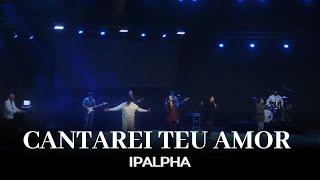 Cantarei Teu Amor Pra Sempre | IPALPHA