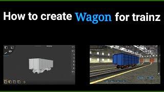 How to create wagons|coaches for trainz simulator in mobile