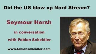 Seymour Hersh: Did the US Blow Up the Nord Stream Pipelines? Interview with Fabian Scheidler