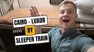 Egypt Sleeper Train Cairo to Luxor and Aswan: my review!