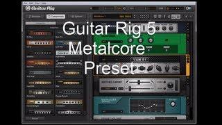 *NEW* Guitar Rig 5 Metalcore Tone + Preset Download