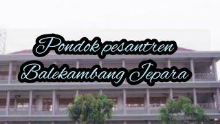 PONPES BALEKAMBANG JEPARA #pondokpesantren