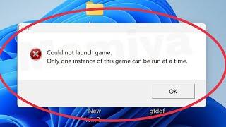 Pc Fix Could not launch game. Only one instance of this game can be run at a time Problem windows 11