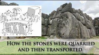 ILLUSTRATED: How to Quarry and then Transport the Megalithic Stones of Sacsayhuaman, Peru