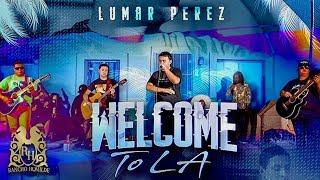 Lumar Perez - Welcome To LA (En Vivo) #LONGLIVEMACMEEZY