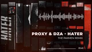 Proxy & DZA - Hater (The Paxmen Remix)