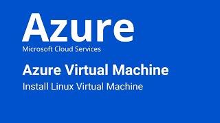 Azure - How to Install Linux Virtual Machine in the Azure