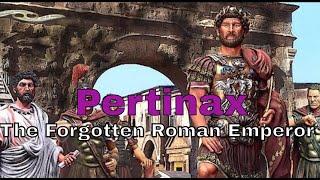 Pertinax: The Forgotten Roman Emperor Everyone Should Know About