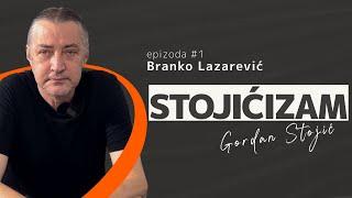 Branko Lazarević i Gordan Stojic | Stojićizam #1