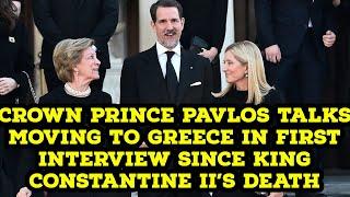 Crown Prince Pavlos talks moving to Greece  in first interview since King Constantine II's death