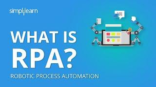 What Is Robotic Process Automation (RPA)? | Introduction To RPA | RPA Training | Simplilearn