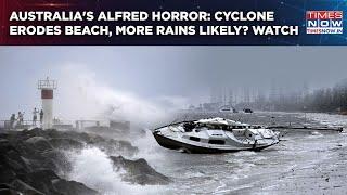 Alfred Leaves Australia Powerless: Cyclone Erodes Beach, Floods Streets, Uproots Trees| More Rains?