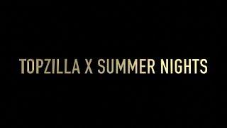 Topzilla x Summer Nights (Directors Cut)