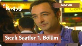 Sıcak Saatler 1. Bölüm