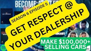 Get Respect @ Your Dealership s6e5 - Poor2Pro Car Sales Training
