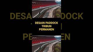 yg netizen tunggu, paddock tribun berubah permanen mewah besar keren sirkuit mandalika   semoga