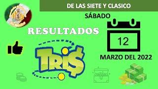 RESULTADOS DEL SORTEO TRIS DE LAS SIETE Y TRIS CLASICO DEL SÁBADO 12 DE MARZO DEL 2022