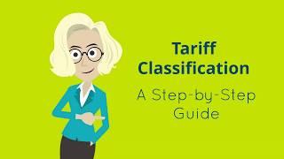 Tariff Classification - A Step by Step Guide