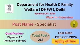 DHFW - Delhi, Specialist, ( Walk-in-Interview) Recruitment October 2024, Post - 212 #dhfw
