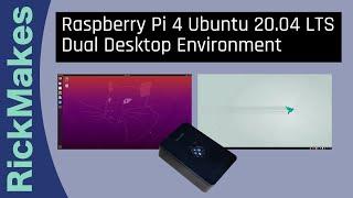 Raspberry Pi 4 Ubuntu 20.04 LTS Dual Desktop Environment