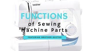 SEWING MACHINE PARTS AND THEIR FUNCTIONS | BROTHER GS2700