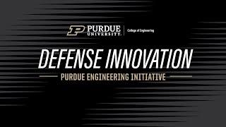 Purdue Engineering Initiative: Defense Innovation