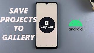 How To Save Capcut Project To Gallery