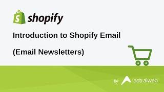 Introduction to Shopify Email - Email Newsletters & Marketing Campaigns Full Walkthrough