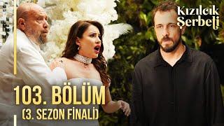 Kızılcık Şerbeti 103. Bölüm (3. SEZON FİNALİ) @showtv