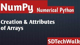 20 Numpy Arrays #Creation and Attributes of Arrays #SDTechWalk