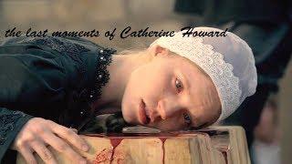 the last moments of Catherine Howard