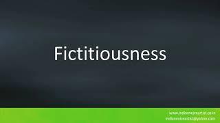 How to pronounce "Fictitiousness".