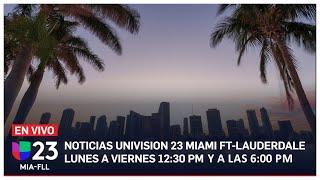  En vivo: Univision 23 Miami 12:30 pm, 22 de agosto de 2024