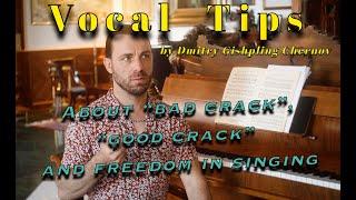 VOCAL TIPS: "Bad crack" vs "Good crack" & freedom in singing.