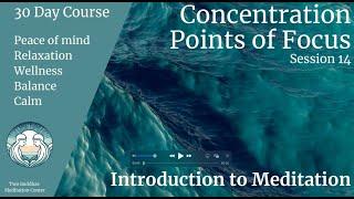 Intro to Meditation #14 Concentration Points of Focus