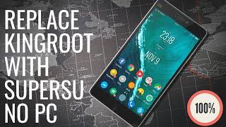 How to replace Kingroot with Supersu 100% works without pc