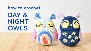 Crochet Owl | How to Crochet Day and Night Owls | Step-by-Step Amigurumi Tutorial