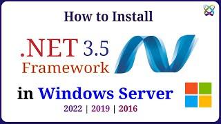 How to Install Microsoft .NET Framework 3.5 in Windows Server 2022 | 2019 | 2016