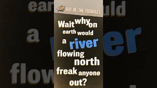 Wait why on earth would a river flowing north freak anyone out? - OOTF #shorts