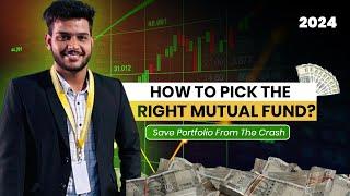 Pick the Right Mutual Fund in 2024 | Protect Your Portfolio from Crash!