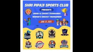 SHRI PIPAJI SPORTS CLUB PRESENT UNDER 14 AND WOMEN'S CRICKET TOURNAMENT